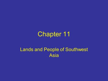 Chapter 11 Lands and People of Southwest Asia. Lesson 1 Location and Landforms Essential Questions What has contributed to the diverse cultures of Southwest.