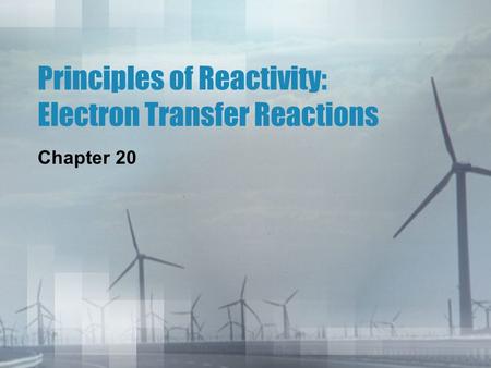 Principles of Reactivity: Electron Transfer Reactions Chapter 20.