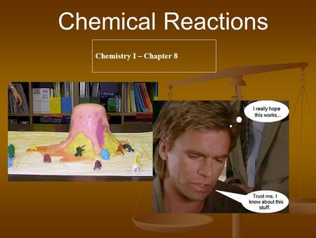 Chemical Reactions Chemistry I – Chapter 8. Solid (s) Solid (s) Liquid (l) Liquid (l) Gas (g) Gas (g) Aqueous solution (aq) Aqueous solution (aq) Catalyst.