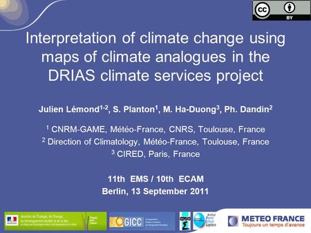 Interpretation of climate change using maps of climate analogues in the DRIAS climate services project Julien Lémond 1-2, S. Planton 1, M. Ha-Duong 3,