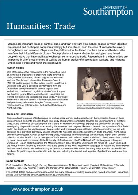 Humanities: Trade www.southampton.ac.uk Oceans are important areas of contest, trade, and war. They are also cultural spaces in which identities are shaped.