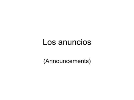 Los anuncios (Announcements). Spring 2008 Schedule Mid-Term February 28, 2008 Regents' Test March 18, 2008 Spring Break March 24-28, 2008 Financial Aid.