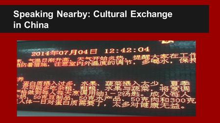 Speaking Nearby: Cultural Exchange in China. Can You Engage an Other? Where? How? “Why not go and find out for yourself when you don’t know? Why let yourself.