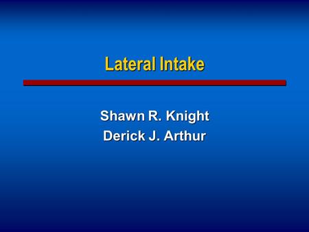 Lateral Intake Shawn R. Knight Derick J. Arthur. Lateral Intake What is a lateral?” Partner or associate that did not come into the firm the traditional