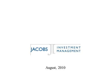 August, 2010. 1 Research-driven investment philosophy. Focus on intrinsic business value. Multiple approaches to valuation. Bottom-up portfolio construction.