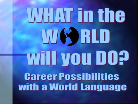 “Fluency in a World Language a Big Plus” Quick, name 25 jobs you can get with a world language degree. Office Manager * Hotel Assistant * Language.