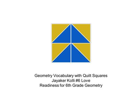 Geometry Vocabulary with Quilt Squares Jayaker Kolli #6 Love Readiness for 6th Grade Geometry.