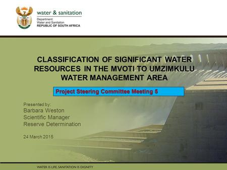 PRESENTATION TITLE Presented by: Name Surname Directorate Date CLASSIFICATION OF SIGNIFICANT WATER RESOURCES IN THE MVOTI TO UMZIMKULU WATER MANAGEMENT.