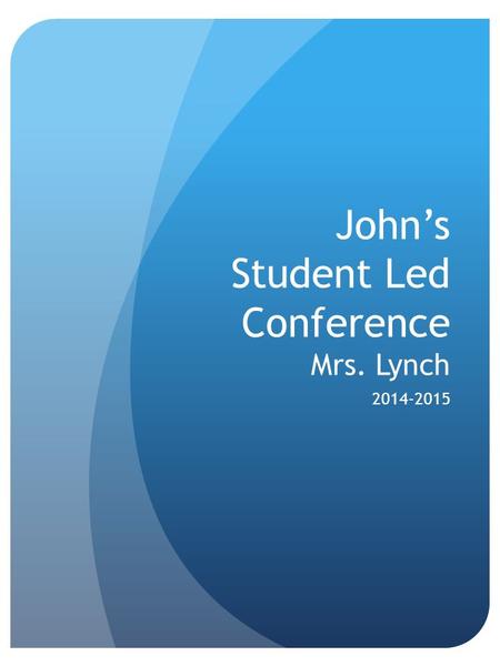 John’s Student Led Conference Mrs. Lynch 2014-2015.