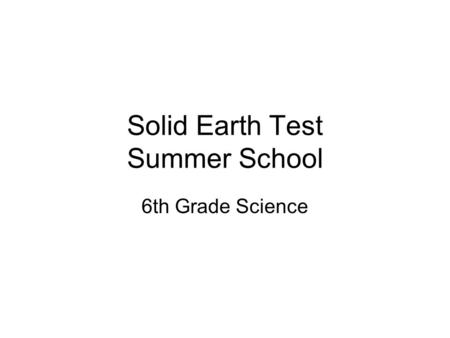 Solid Earth Test Summer School