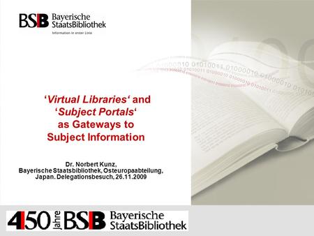 ‘Virtual Libraries‘ and ‘Subject Portals‘ as Gateways to Subject Information Dr. Norbert Kunz, Bayerische Staatsbibliothek, Osteuropaabteilung, Japan.