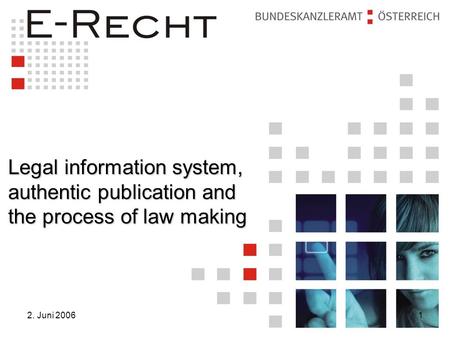 2. Juni 20061 Legal information system, authentic publication and the process of law making.