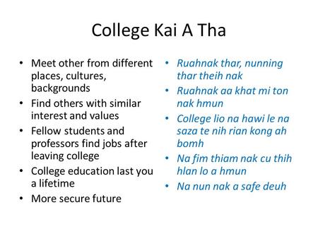 College Kai A Tha Meet other from different places, cultures, backgrounds Find others with similar interest and values Fellow students and professors find.