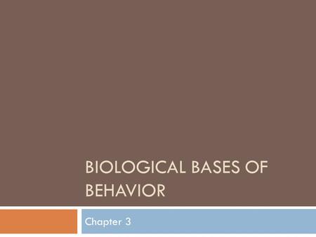 Biological bases of behavior