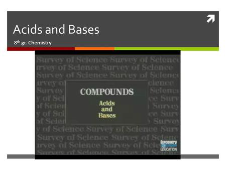  Acids and Bases 8 th gr. Chemistry. Acids  Forms hydronium ions H 3 O+ when reacting with water  Sour taste  Corrosive  Conducts electricity  Can.