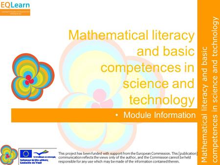 Mathematical literacy and basic competences in science and technology This project has been funded with support from the European Commission. This [publication]