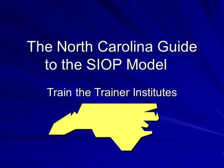 The North Carolina Guide to the SIOP Model Train the Trainer Institutes.