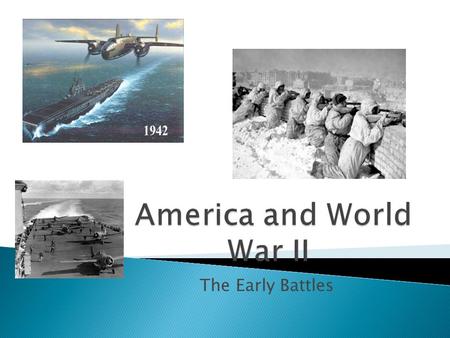 The Early Battles.  Chester Nimitz: commander of the US Navy in the Pacific. ◦ In the beginning, Nimitz could do nothing to prevent the Japanese from.