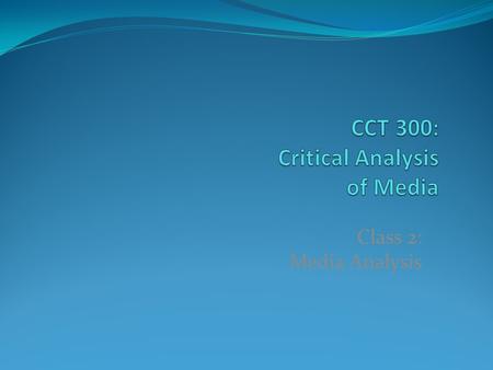 Class 2: Media Analysis. Administration Lab work – will have time to catch up on first week’s lab, regular labs from now on Adobe CS5 offer.