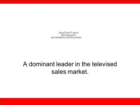 A dominant leader in the televised sales market..