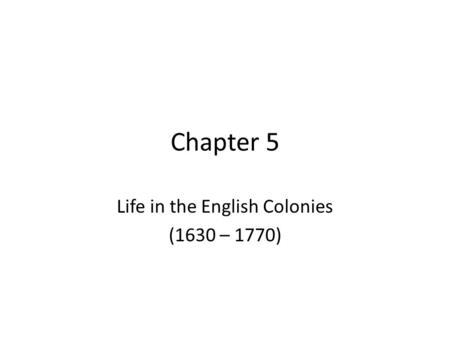 Life in the English Colonies (1630 – 1770)