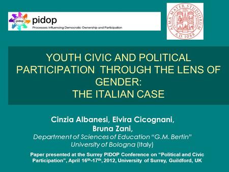 Cinzia Albanesi, Elvira Cicognani, Bruna Zani, Department of Sciences of Education “G.M. Bertin” University of Bologna (Italy) YOUTH CIVIC AND POLITICAL.