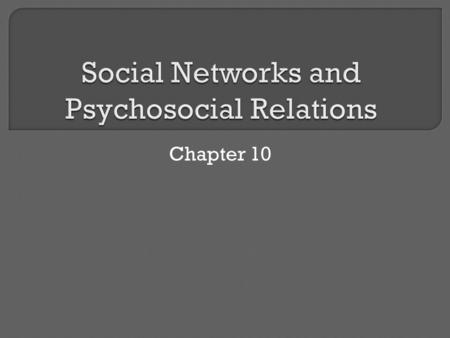 Chapter 10.  Relationships across the life course: early childhood, adolescence, middle and older adulthood  Relationships and support across systems: