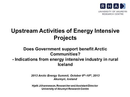 Upstream Activities of Energy Intensive Projects Does Government support benefit Arctic Communities? - Indications from energy intensive industry in rural.