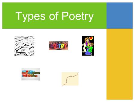 Types of Poetry. Haiku Limerick Free Verse Rhyming Cinquain.