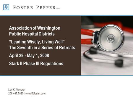 Lori K. Nomura 206.447.7895 | Association of Washington Public Hospital Districts “Leading Wisely, Living Well” The Seventh in a Series.