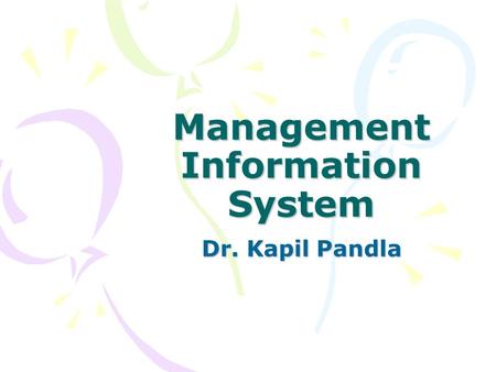 Management Information System Dr. Kapil Pandla. Management Information System 2 MIS- An Introduction The term Management Information System (MIS) implies.