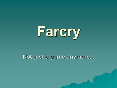 Farcry Not just a game anymore…. What is Farcry?  Farcry is a Content Management System (CMS)  It is designed to separate the jobs of site creation/design.