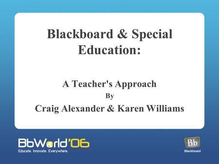 Blackboard & Special Education: A Teacher's Approach By Craig Alexander & Karen Williams.