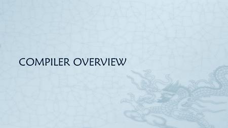 COMPILER OVERVIEW. Compiler Phases  Syntactic Analysis (Lexing, Parsing)  c = (a + b) * (a + b);