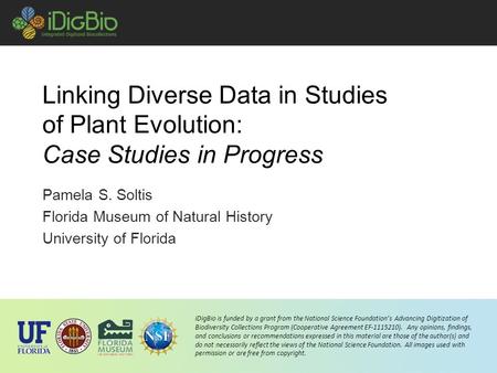 IDigBio is funded by a grant from the National Science Foundation’s Advancing Digitization of Biodiversity Collections Program (Cooperative Agreement EF-1115210).