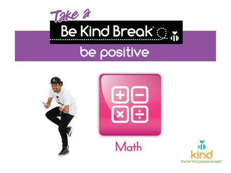 K-2 K-2 There are many ways we can be positive. We can be positive with our words and with our actions. Simple ways to be positive are things like giving.