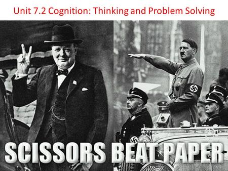 Unit 7.2 Cognition: Thinking and Problem Solving.