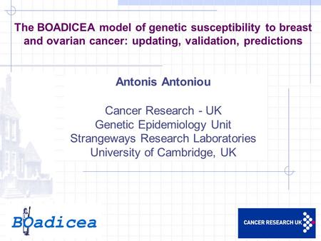 BOadicea Antonis Antoniou Cancer Research - UK