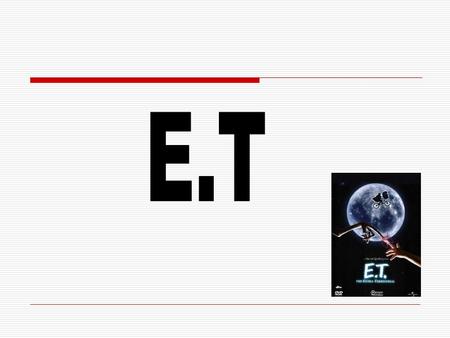 introduction E.T is a movie for both young and old. Unlike other motion picture films E.T was filmed almost in the certain order it is in the movie. The.