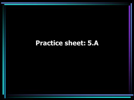 Practice sheet: 5.A. Sign: CAN meaning ”able” double motion = “possible”