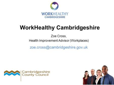 WorkHealthy Cambridgeshire Zoe Cross, Health Improvement Advisor (Workplaces)