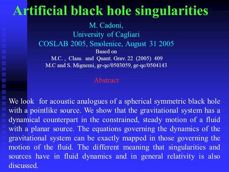 Artificial black hole singularities M. Cadoni, University of Cagliari COSLAB 2005, Smolenice, August 31 2005 Based on M.C., Class. and Quant. Grav. 22.