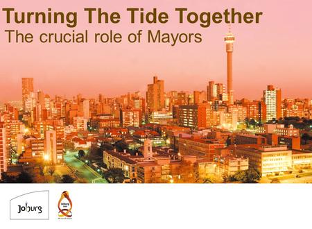 Turning The Tide Together The crucial role of Mayors.