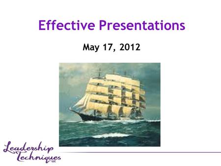 Effective Presentations May 17, 2012 Why Do a Presentation? “Public speaking is the art of diluting a two-minute idea with a two-hour vocabulary.” -