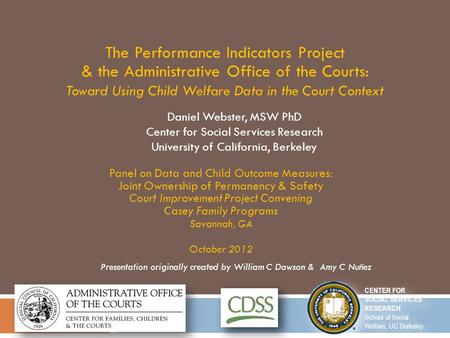 Presentation originally created by William C Dawson & Amy C Nuñez The Performance Indicators Project & the Administrative Office of the Courts: Toward.