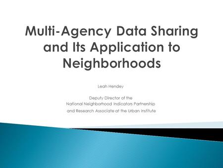 Leah Hendey Deputy Director of the National Neighborhood Indicators Partnership and Research Associate at the Urban Institute.