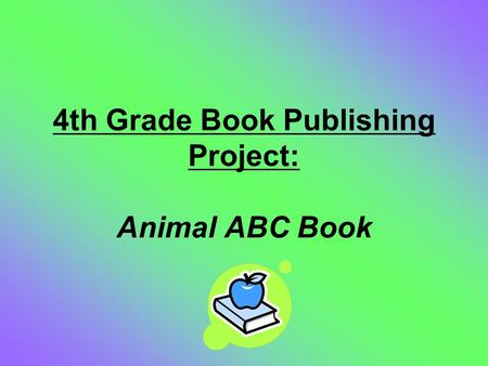 4th Grade Book Publishing Project: Animal ABC Book