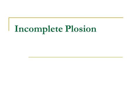 Incomplete Plosion. bad coldgreat care black dogbig boy A difficult person A good chance about three years ago at primary school Let me see… Tell him.