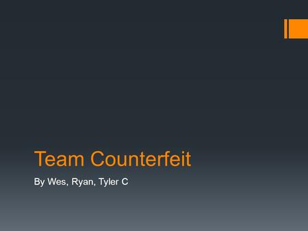 Team Counterfeit By Wes, Ryan, Tyler C. Dab of DNA keeps Counterfeiters at Bay  1.To pull off the feat, scientists first isolated a section of an athlete’s.