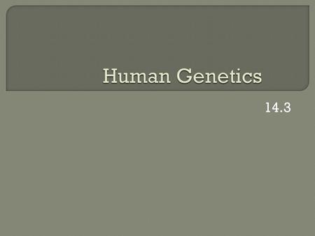 14.3. Human DNA analysis Alleles can be tested for Beneficial for parents who think offspring might have Tay-Sachs or cystic fibrosis.